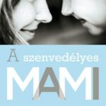 A szenvedélyes MAMI Merj szülőként fellépni a mai - Susan Merrill