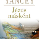 Jézus másként - Yancey, Philip