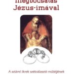 Megbocsátás Jézus-imával - Csókay András