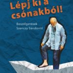 Lépj ki a csónakból! – Beszélgetések Szenczy Sándorról - Révész Szilvia