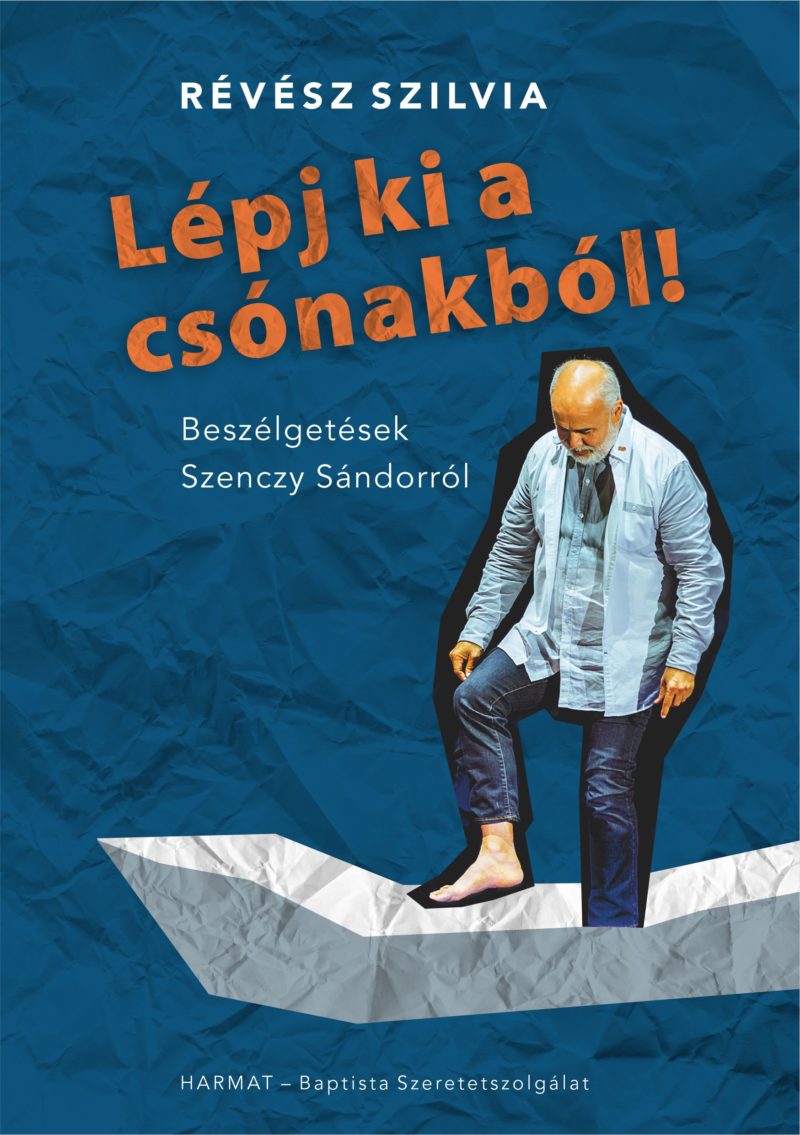 Lépj ki a csónakból! – Beszélgetések Szenczy Sándorról - Révész Szilvia