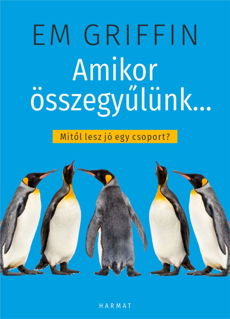 Amikor összegyűlünk… – Mitől lesz jó egy csoport? - Em Griffin