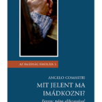 Mit jelent ma imádkozni? - Angelo Comastri (Az imádság iskolája1.)