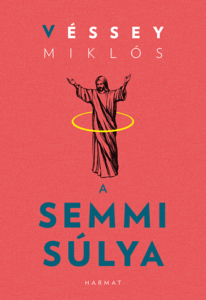 A semmi súlya - Véssey Miklós
