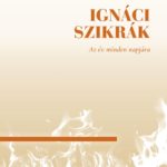 Ignáci szikrák -  Loyolai Szent Ignác