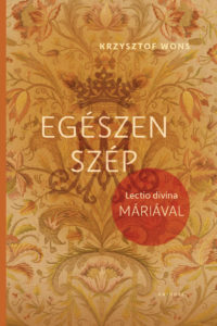 Egészen szép - Lectio divina Máriával - Krysztof Wons