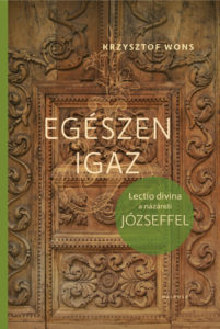 Egészen igaz - Lectio divina a názáreti Józseffel - Krzysztof Wons