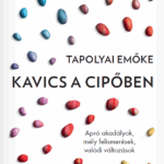 Kavics a cipőben - Tapolyai Emőke HAMAROSAN!