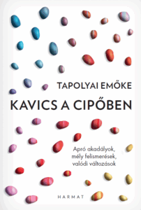 Kavics a cipőben - Tapolyai Emőke HAMAROSAN!