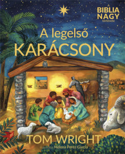A legelső karácsony. A Biblia nagy története