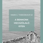 A bennünk megszólaló Isten -  Mark E. Thibodeaux SJ