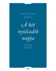 A hét nyolcadik napja - Christian Bobin