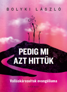 Pedig mi azt hittük - Bolyki László
