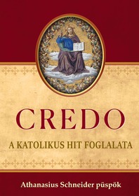 CREDO – A katolikus hit foglalata - Athanasius Schneider