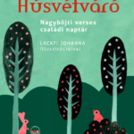 Húsvétváró – Nagyböjti verses családi naptár - Lackfi János