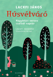 Húsvétváró – Nagyböjti verses családi naptár - Lackfi János