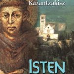 Isten szegénykéje (Szt. Ferenc) - Nikosz Kazantzakisz