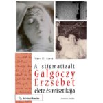 A stigmatizált Galgóczy Erzsébet élete és misztikája