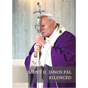 Szent II. János Pál kilenced – Dr. Perger Gyula