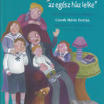 A mi anyánk az egész ház lelke (Coreth Mária Terézia)-  Bethlenfalvy Gábor