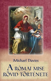 A római mise rövid története - Davies, Michael