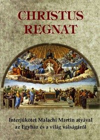 Christus Regnat - Interjúkötet Malachi Martin atyával -Janzen, Bernard