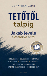 Tetőtől talpig - Jakab levele a cselekvő hitről - Jonathan Lamb