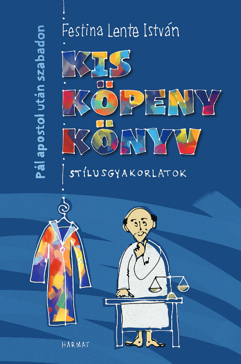 Kis köpeny könyv – Pál apostol után szabadon - Festina Lente István