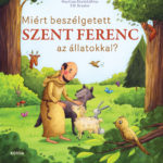 Miért beszélgetett Szent Ferenc az állatokkal? - Martina Steinkühler, Elli Brude