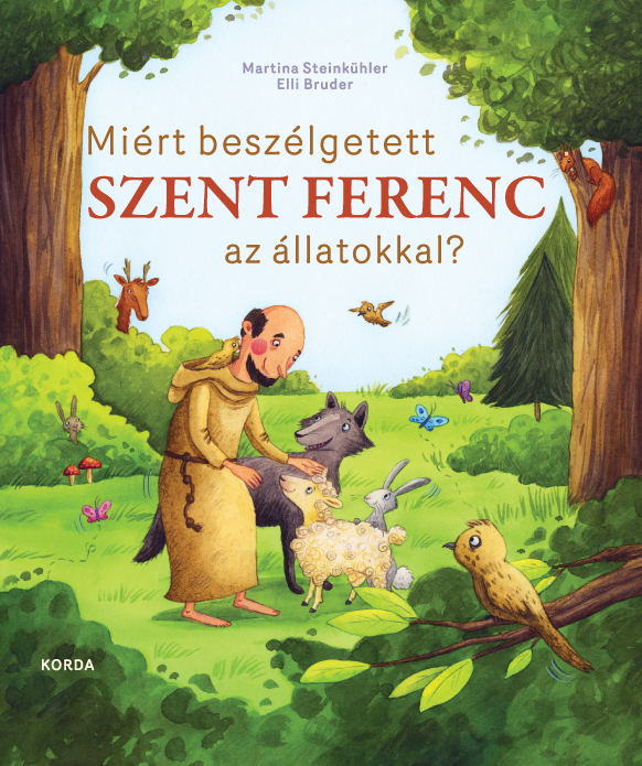 Miért beszélgetett Szent Ferenc az állatokkal? - Martina Steinkühler, Elli Brude